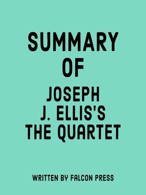 cover image of Summary of Joseph J. Ellis's the Quartet